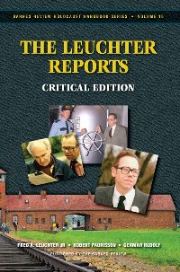 F. Leuchter, R. Faurisson, G. Rudolf: 'The Leuchter Reports. Critical Edition'